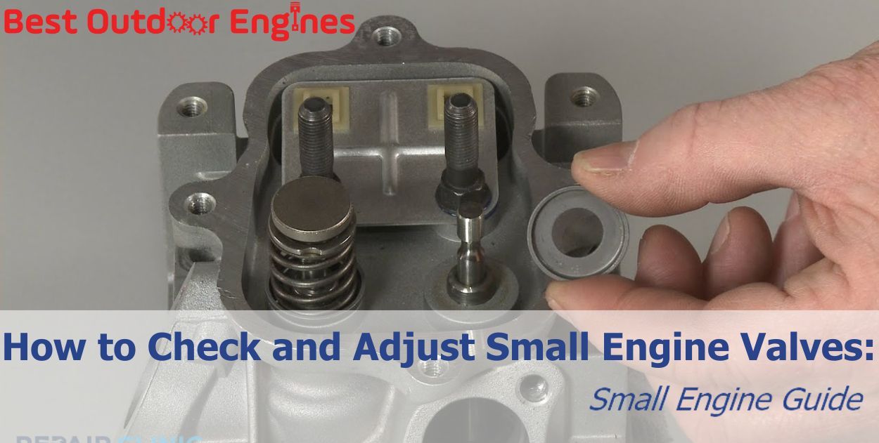 How to Check and Adjust Small Engine Valves: Small Engine Guide How to Check and Adjust Small Engine Valves: Small Engine Guide
